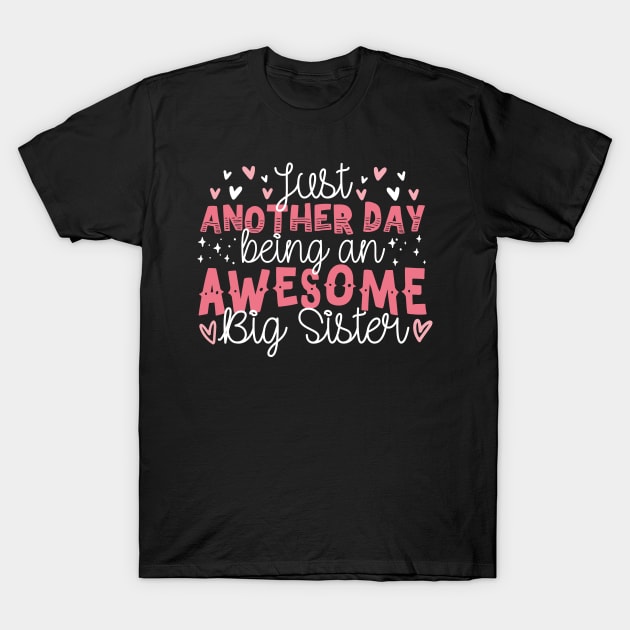 Just Another Day Being An Awesome Big Sister T-Shirt by thingsandthings